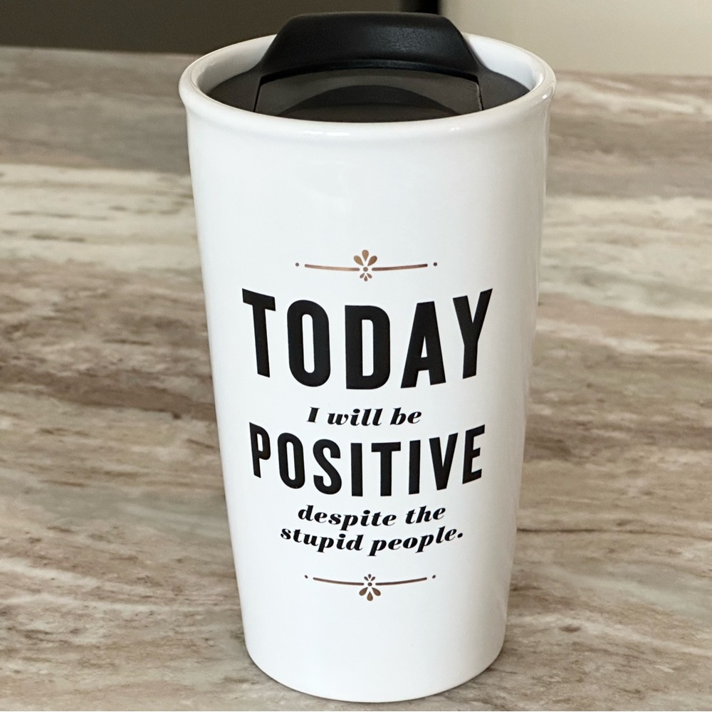 Hallmark Travel Coffee Cup “Today I Will Be Positive Despite The Stupid People”